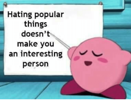 hating-popular-things-doesnt-make-you-an-interesting-person-32078954